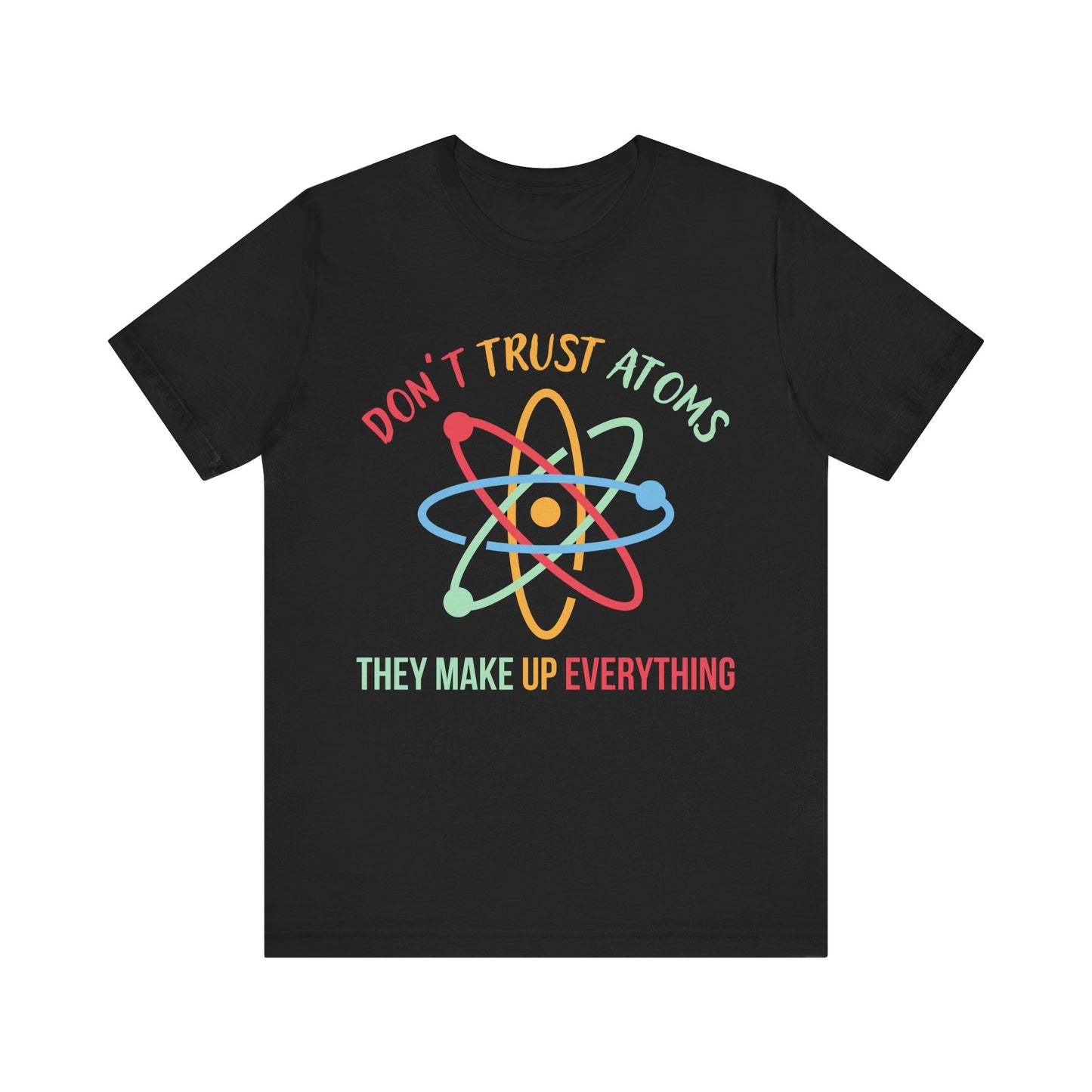 Don't Trust Atoms T-Shirt