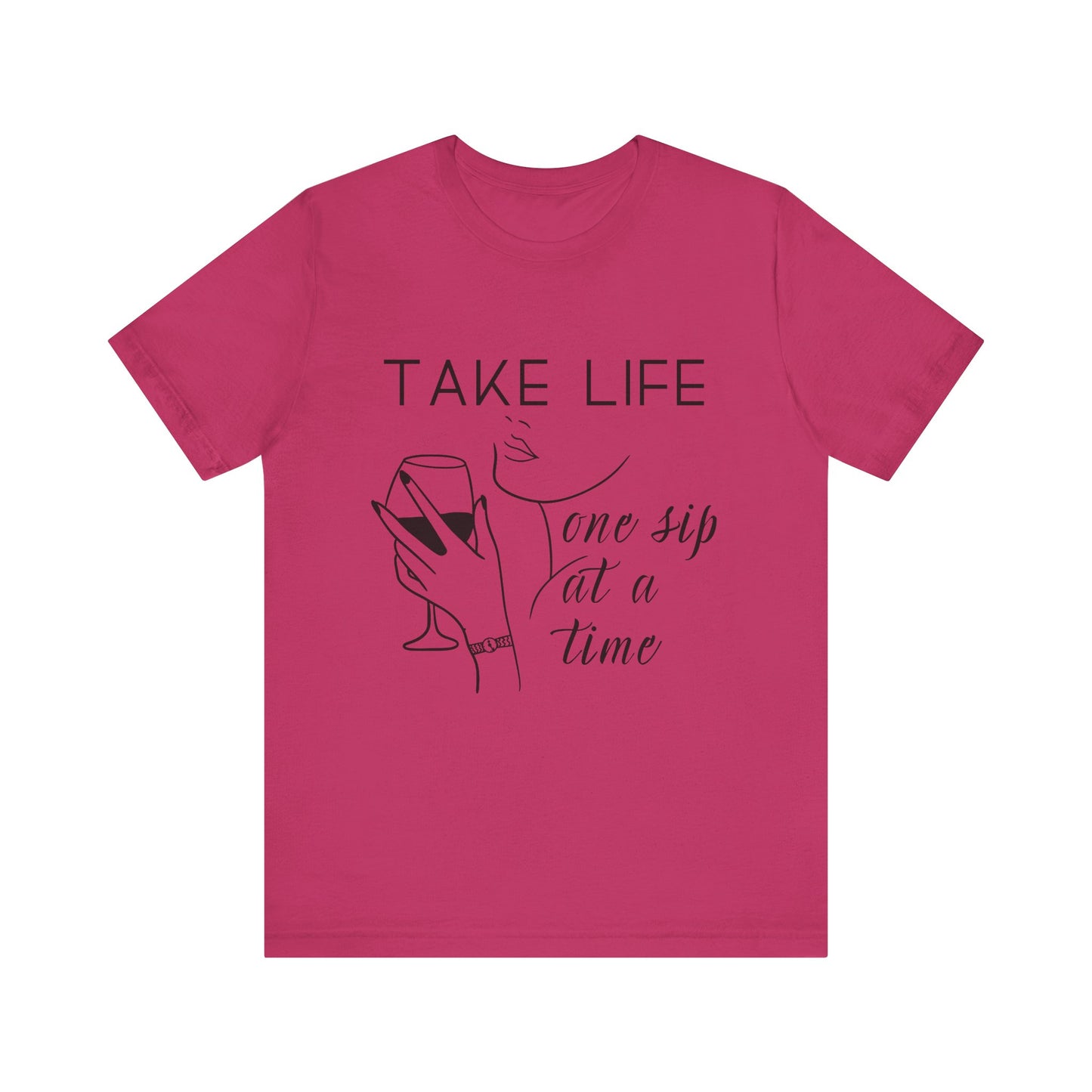 Take Life One Sip At a Time T-Shirt
