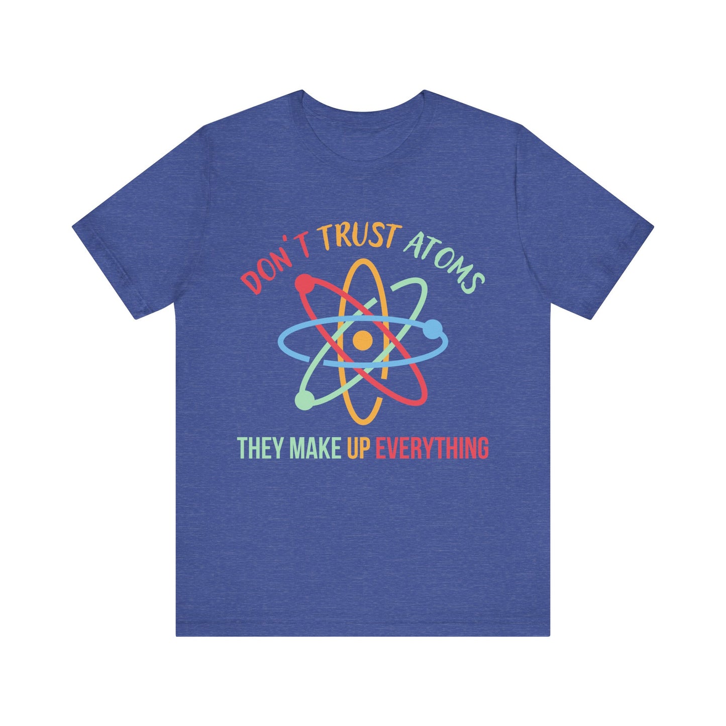 Don't Trust Atoms T-Shirt
