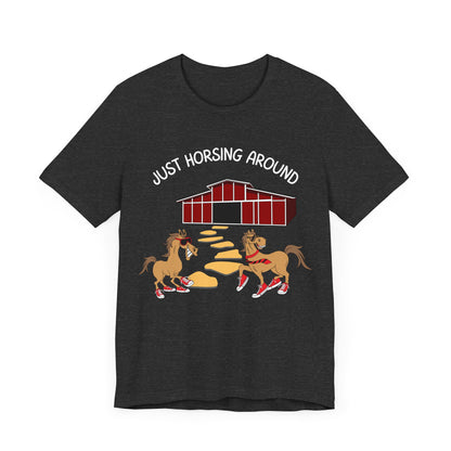 Just Horsing Around T-Shirt