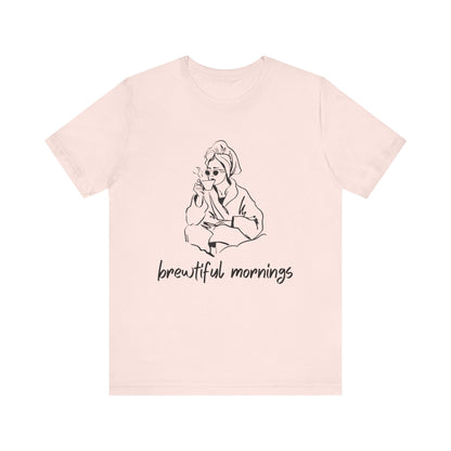 Brewtiful Mornings T-Shirt