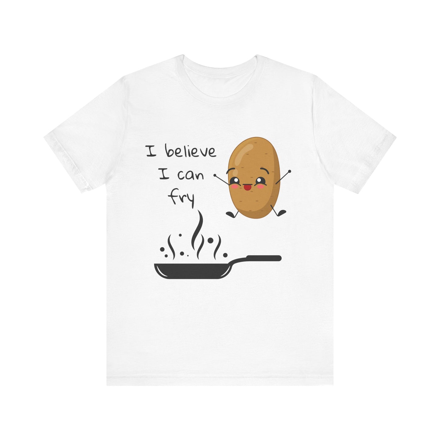 I Belive I Can Fry T-Shirt