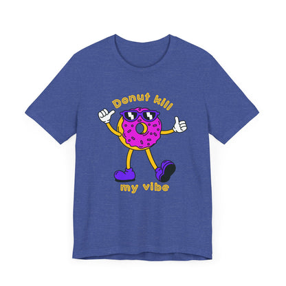Donut Kill My Vibe Man T-Shirt
