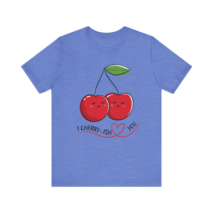 I Cherry-ish You T-Shirt