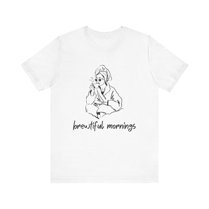 Brewtiful Mornings T-Shirt