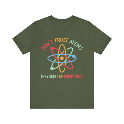 Don't Trust Atoms T-Shirt