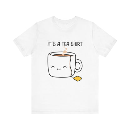 It's a Tea Shirt T-Shirt