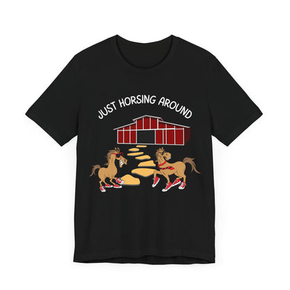 Just Horsing Around T-Shirt