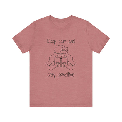 Keep Calm And Stay Pawsitive T-Shirt