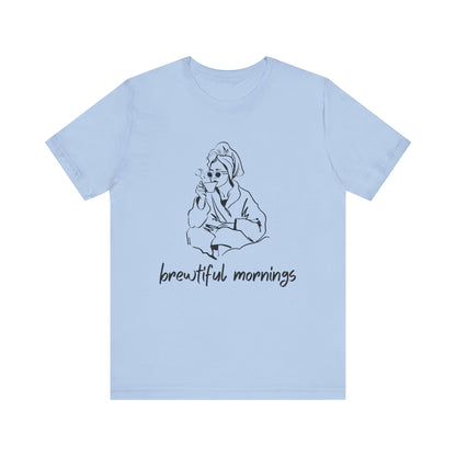 Brewtiful Mornings T-Shirt