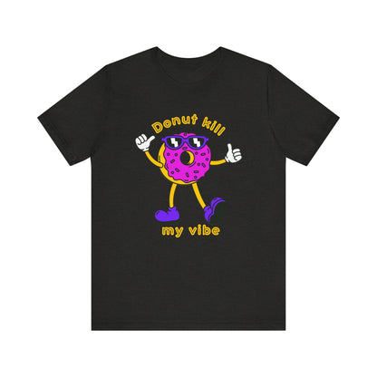 Donut Kill My Vibe Man T-Shirt