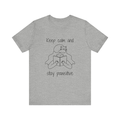 Keep Calm And Stay Pawsitive T-Shirt