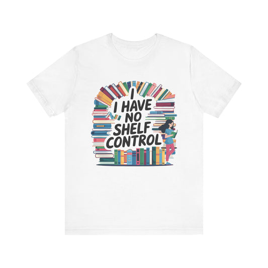 I Have No Shelf Control T-Shirt