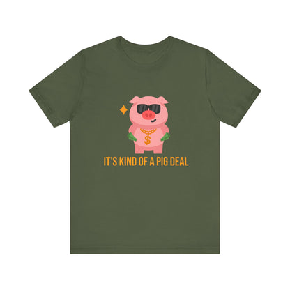 It's Kind Of a Pig Deal T-Shirt