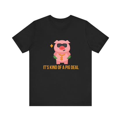 It's Kind Of a Pig Deal T-Shirt