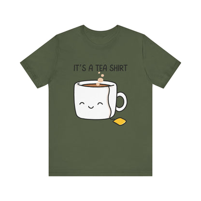 It's a Tea Shirt T-Shirt