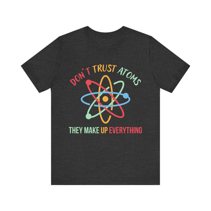 Don't Trust Atoms T-Shirt