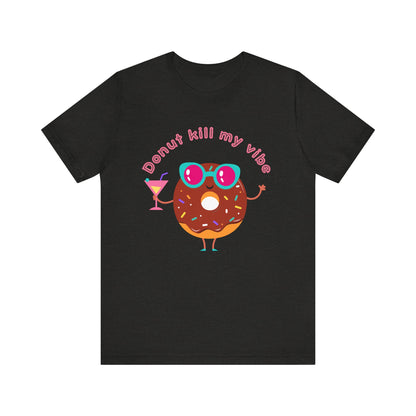 Donut Kill My Vibe Woman T-Shirt