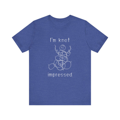 I'm Knot Impressed T-Shirt