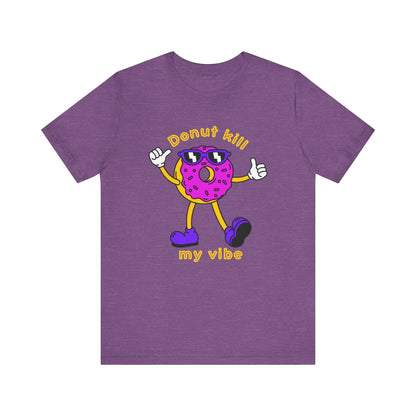 Donut Kill My Vibe Man T-Shirt