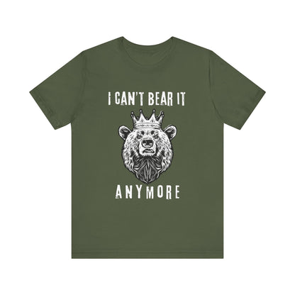I Can't Bear It Anymore T-Shirt