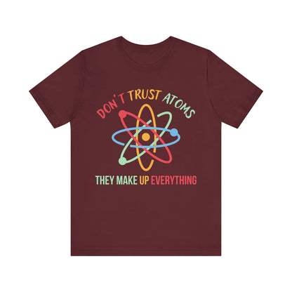 Don't Trust Atoms T-Shirt