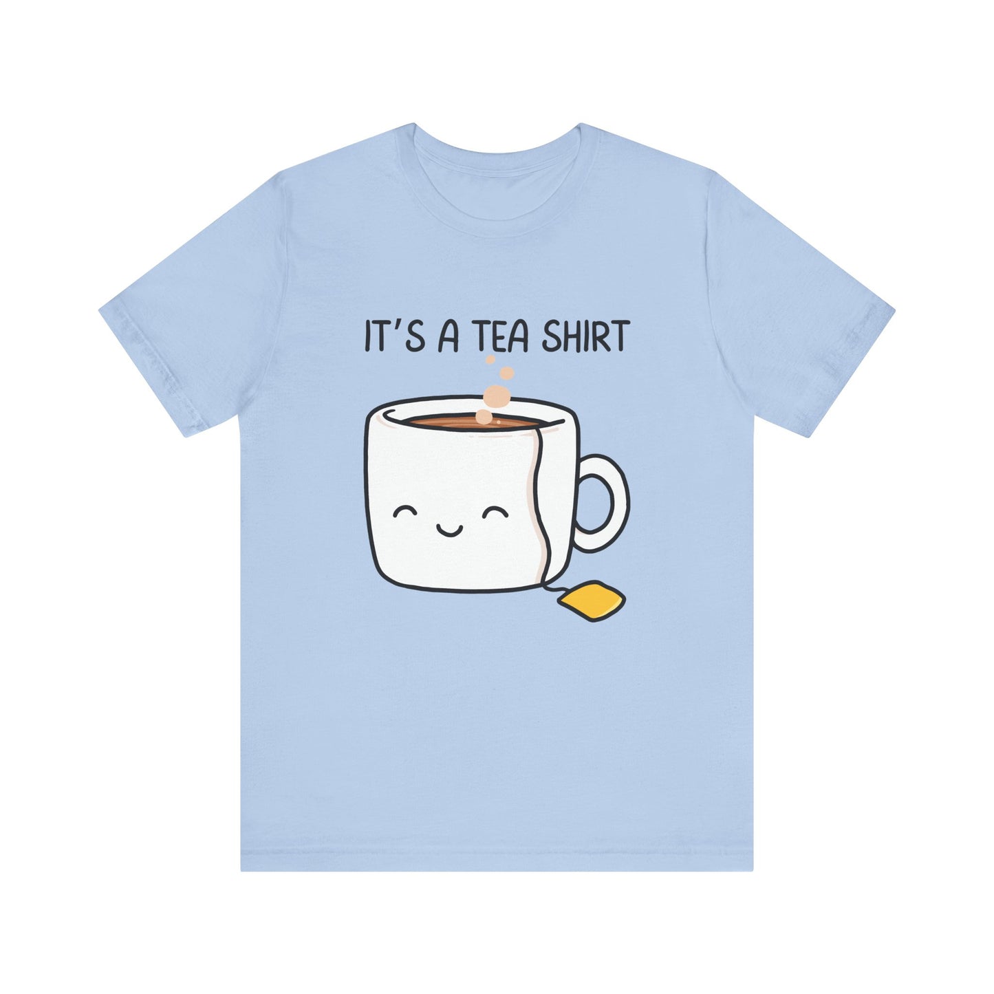 It's a Tea Shirt T-Shirt
