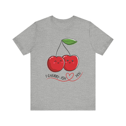 I Cherry-ish You T-Shirt