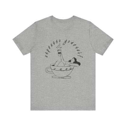 Espresso Yourself T-Shirt