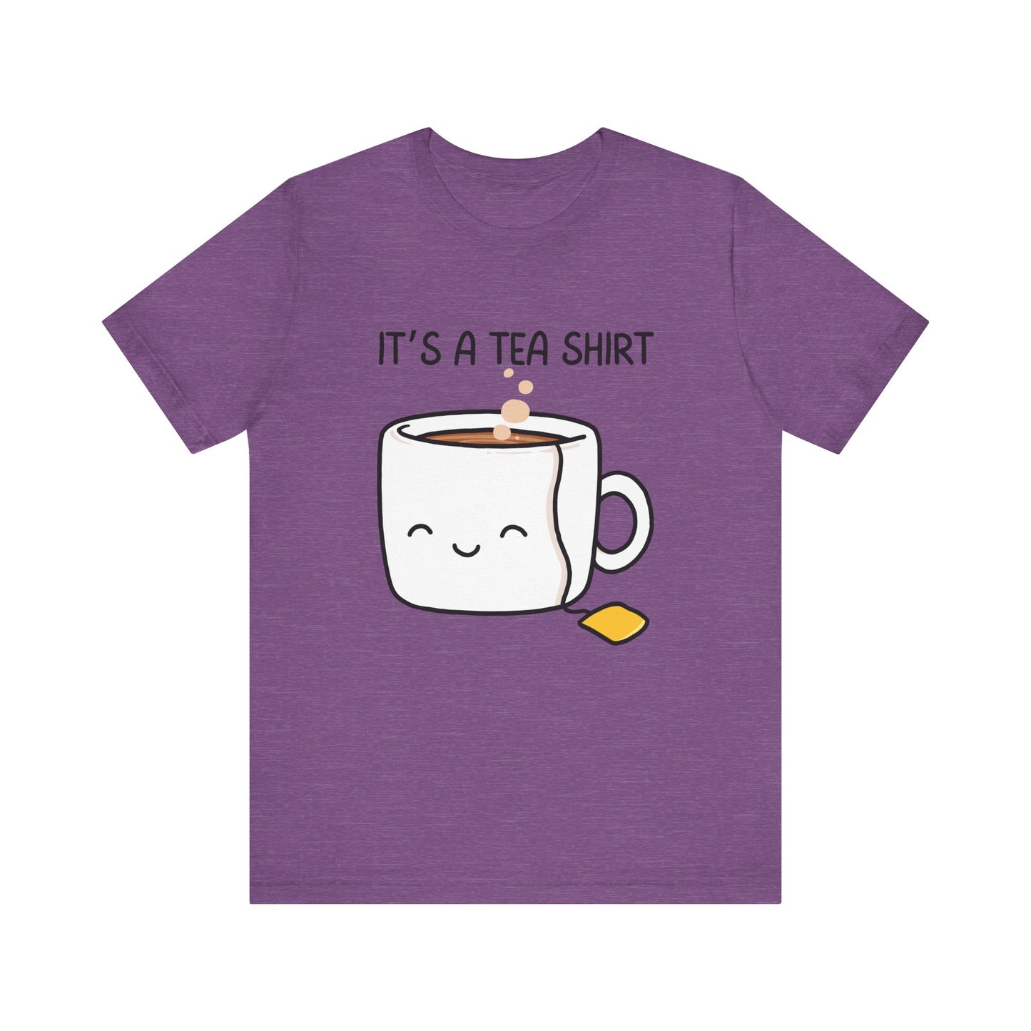 It's a Tea Shirt T-Shirt