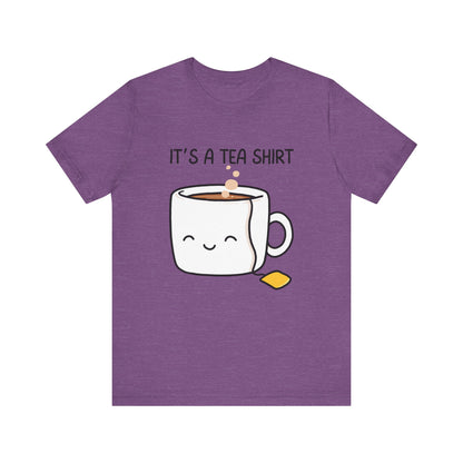 It's a Tea Shirt T-Shirt