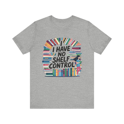 I Have No Shelf Control T-Shirt