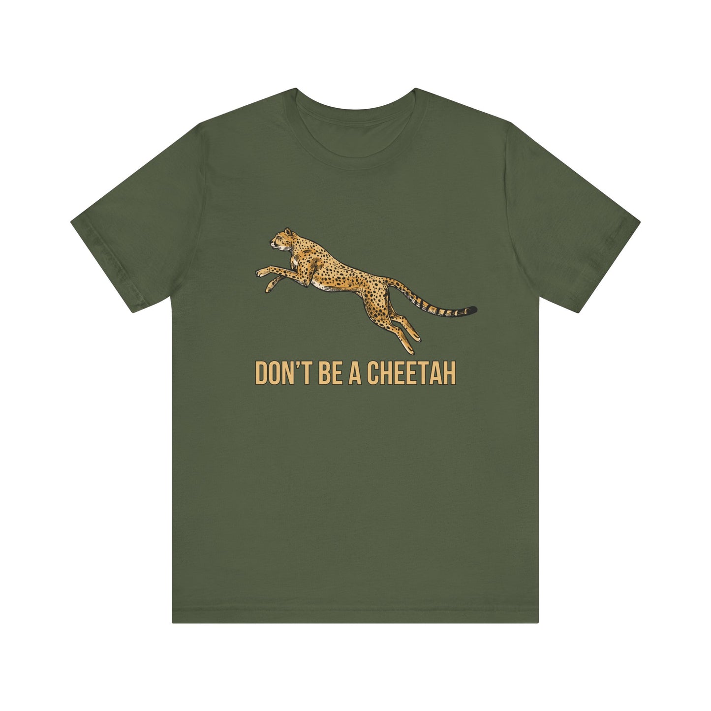 Don't Be a Cheetah T-Shirt