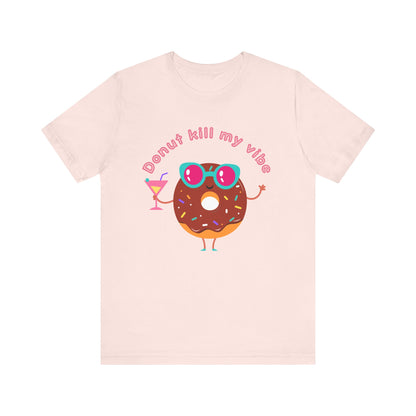 Donut Kill My Vibe Woman T-Shirt