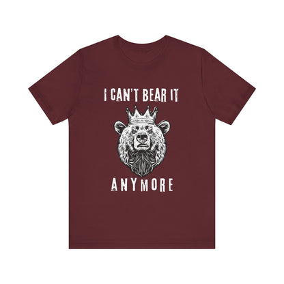I Can't Bear It Anymore T-Shirt