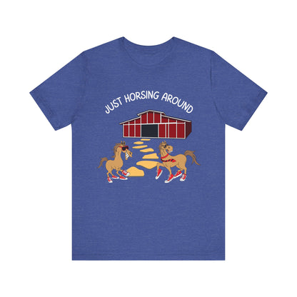 Just Horsing Around T-Shirt