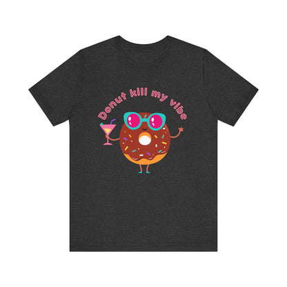 Donut Kill My Vibe Woman T-Shirt