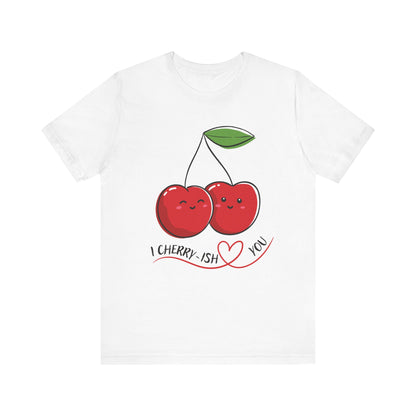 I Cherry-ish You T-Shirt