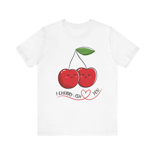 I Cherry-ish You T-Shirt