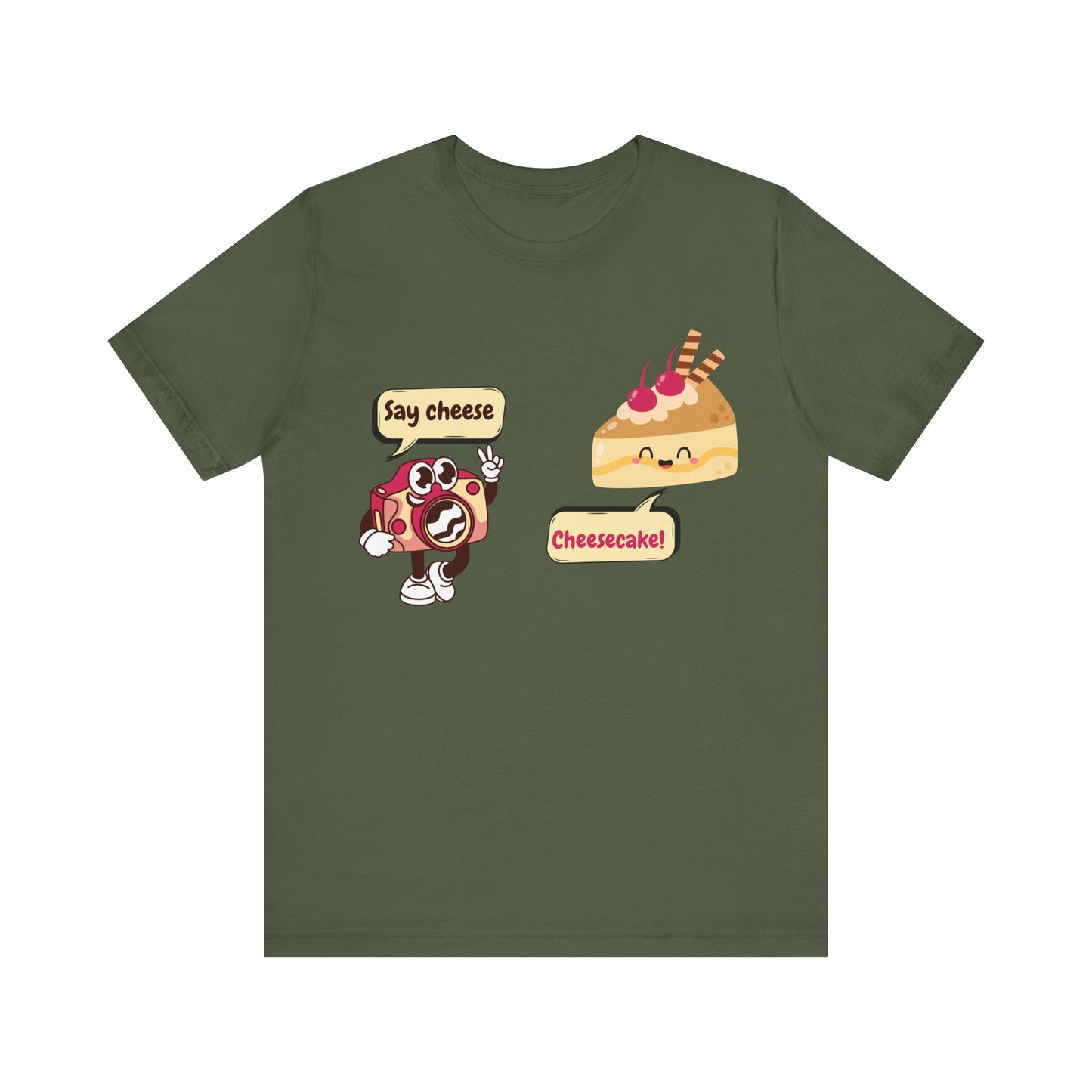 Say Cheese... Cheesecake! T-Shirt