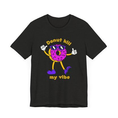 Donut Kill My Vibe Man T-Shirt