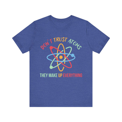 Don't Trust Atoms T-Shirt