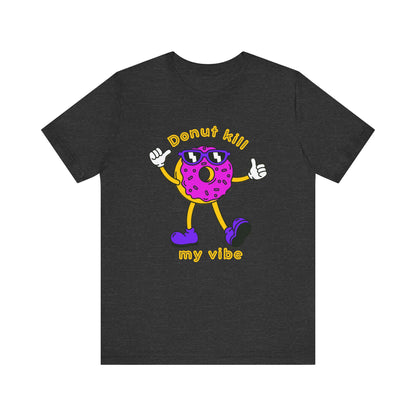 Donut Kill My Vibe Man T-Shirt
